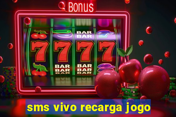 sms vivo recarga jogo